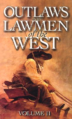 Outlaws and Lawmen of the West: Volume II by Asfar, Dan