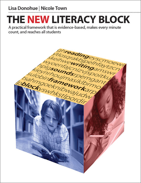The New Literacy Block: A Simple, Practical Framework That Is Evidence-Based, Makes Every Minute Count, and Reaches All Students