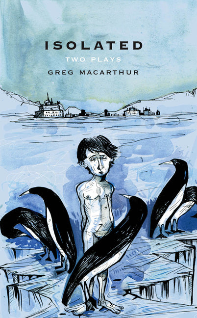 Isolated: Two Plays by MacArthur, Greg
