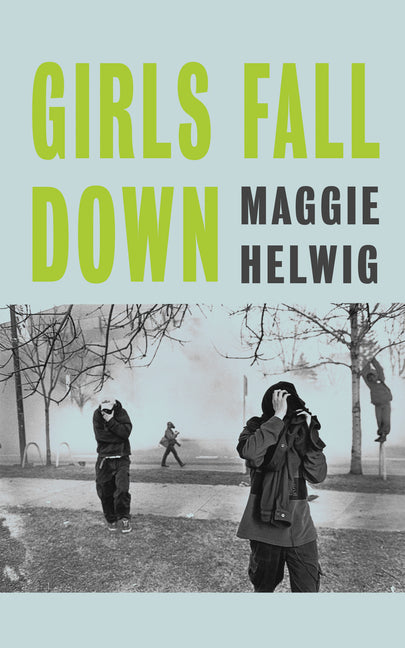 Girls Fall Down by Helwig, Maggie