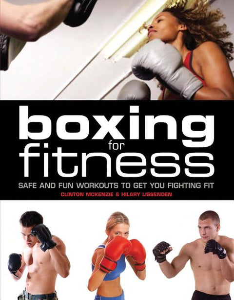 Boxing for Fitness: Safe and Fun Workouts to Get You Fighting Fit