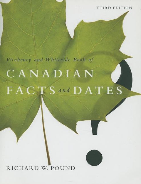 The Fitzhenry and Whiteside Book of Canadian Facts and Dates by Pound, Richard W.