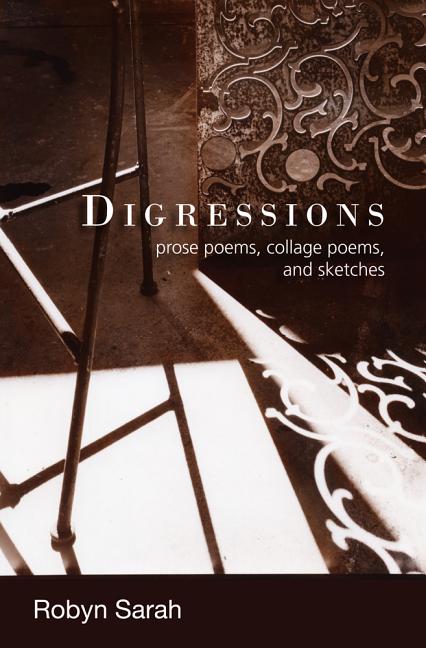 Digressions: Prose Poems, Collage Poems, and Sketches by Sarah, Robyn
