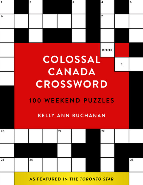 Colossal Canada Crossword: 100 Weekend Puzzles by Buchanan, Kelly Ann
