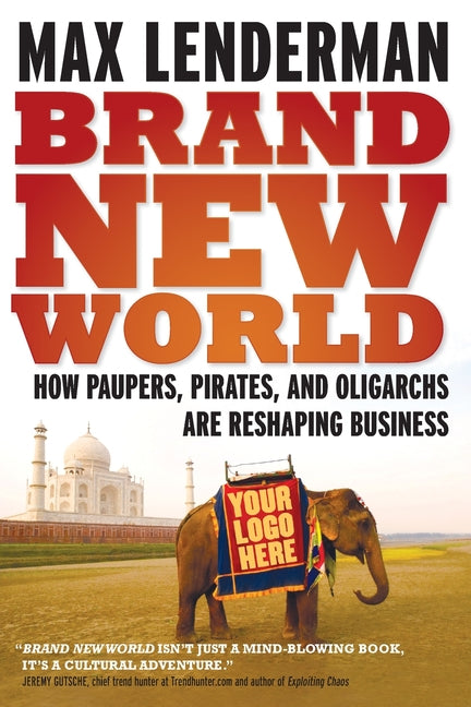 Brand New World: How Paupers, Pirates and Oligarchs Are Reshaping by Lenderman, Max