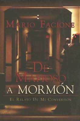 de Mafioso a Mormon by Facione, Mario