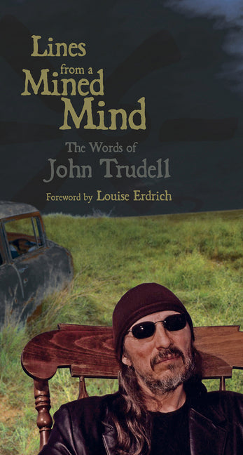 Lines from a Mined Mind: The Words of John Trudell