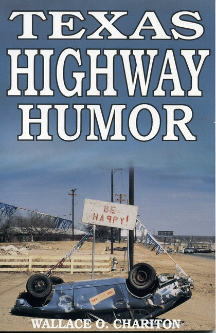 Texas Highway Humor by Chariton, Wallace O.