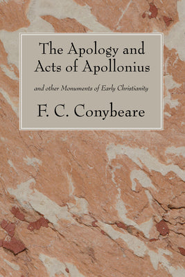 The Apology and Acts of Apollonius by Conybeare, F. C.