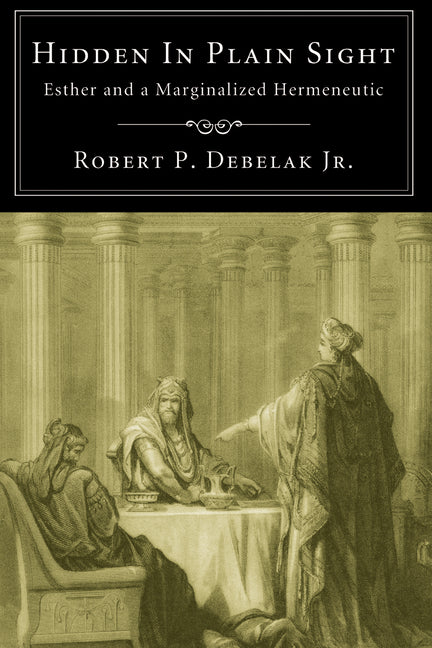 Hidden in Plain Sight by Debelak, Robert P., Jr.