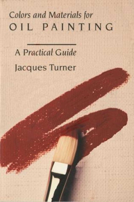 Colors and Material for Oil Painting by Turner, Jacques