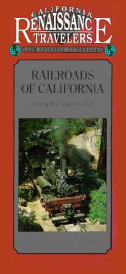 Railroads of California - Seeing the State by Rail by Griswold, P. R.