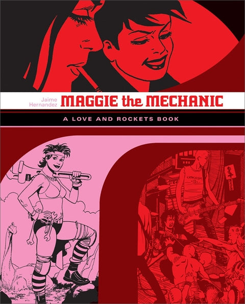 Maggie the Mechanic: A Love and Rockets Book by Hernandez, Jaime
