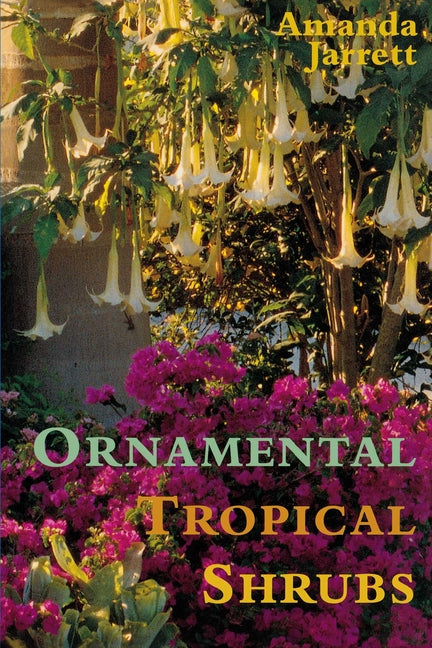 Ornamental Tropical Shrubs by Jarrett, Amanda