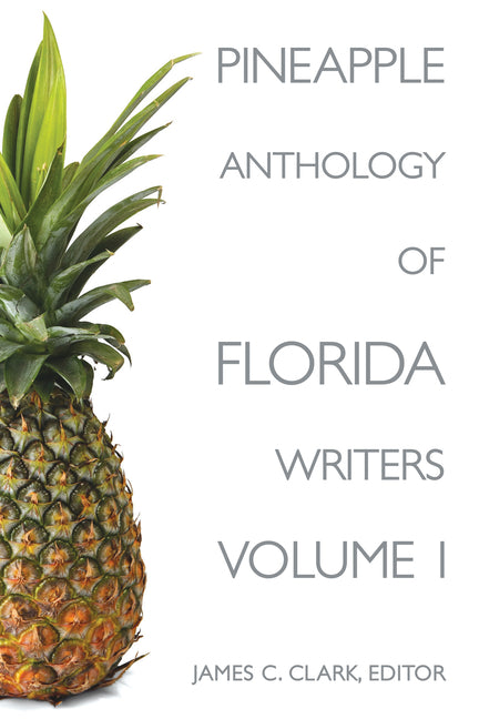 Pineapple Anthology of Florida Writers, Volume 1