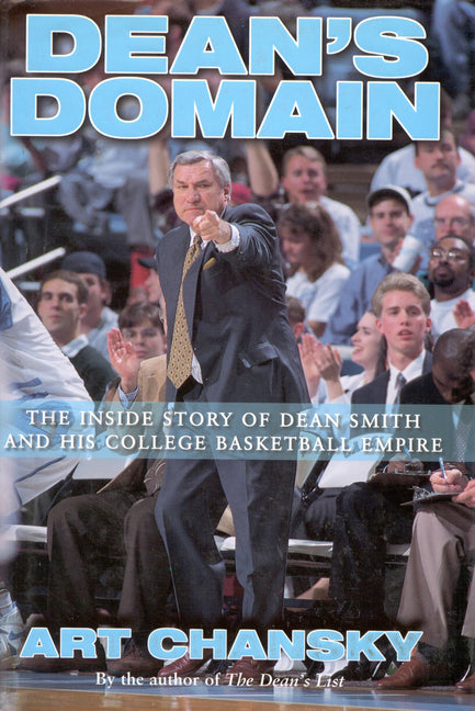 Dean's Domain: The Inside Story of Dean Smith and His College Basketball Empire by Chansky, Art