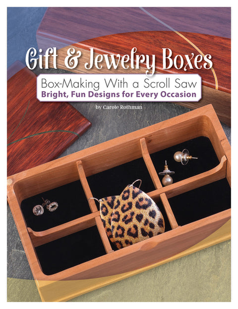 Gift & Jewelry Boxes: Box-Making with a Scroll Saw: Bright, Fun Designs for Every Occasion by Rothman, Carole