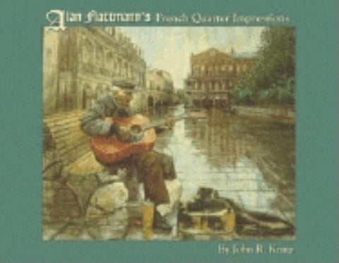 Alan Flattmann's French Quarter Impressions by Kemp, John R.