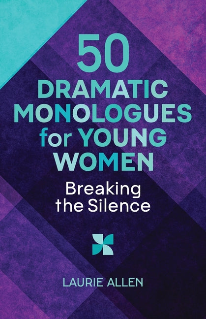 50 Dramatic Monologues for Young Women by Allen, Laurie
