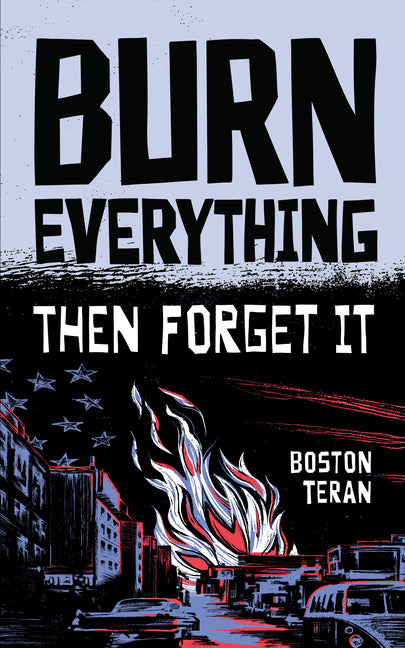 Burn Everything ....Then Forget It