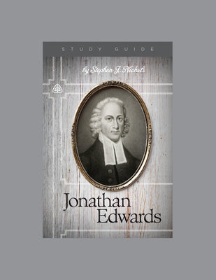 Jonathan Edwards, Teaching Series Study Guide by Ligonier Ministries