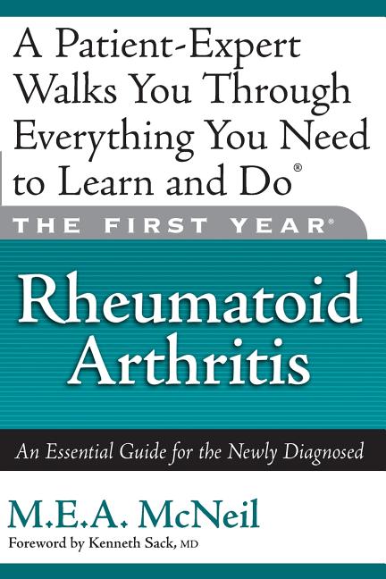 The First Year: Rheumatoid Arthritis: An Essential Guide for the Newly Diagnosed