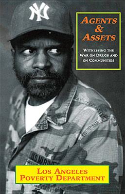 Agents & Assets: Witnessing the War on Drugs and on Communities by Los Angeles Poverty Dept
