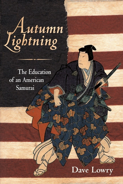 Autumn Lightning: The Education of an American Samurai