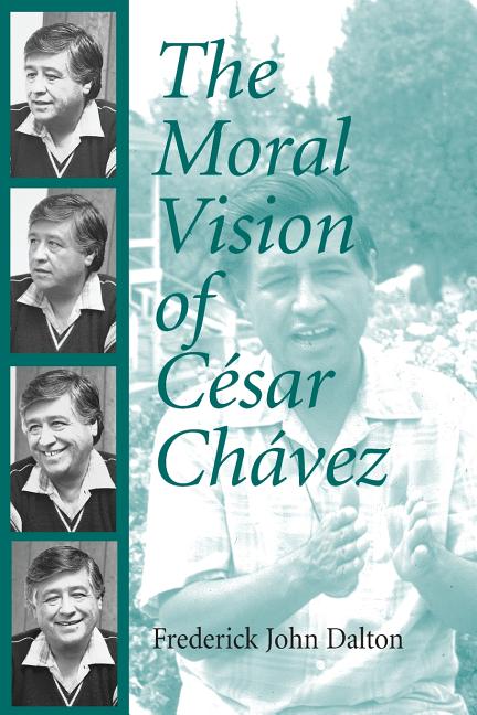 The Moral Vision of Cesar Chavez