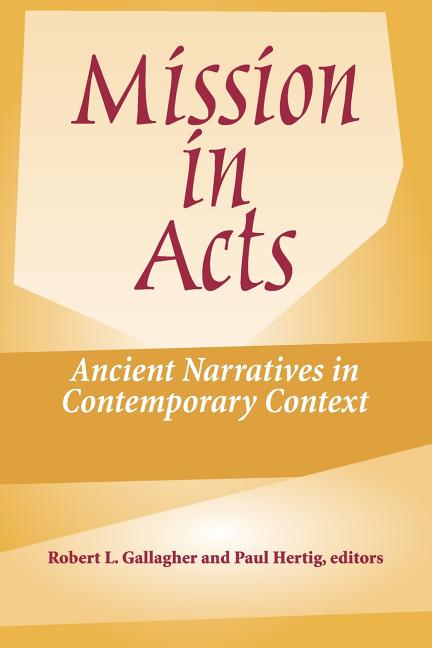 Mission in Acts: Ancient Narratives in Contemporary Context