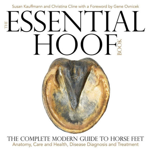 Essential Hoof Book: The Complete Modern Guide to Horse Feet