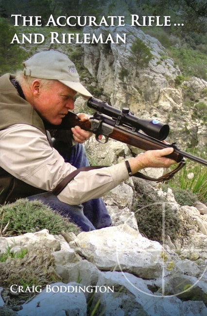 Accurate Rifle and Rifleman by Boddington, Craig