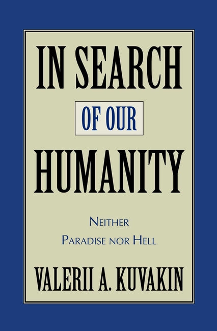 In Search of Our Humanity: Neither Paradise Nor Hell