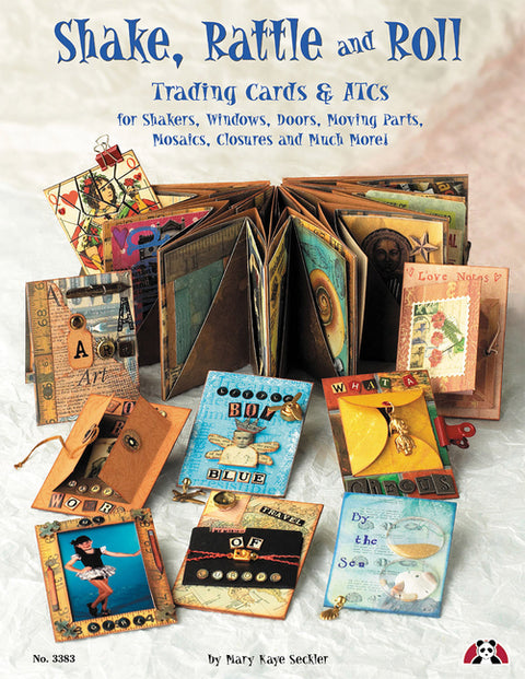 Shake, Rattle & Roll: Trading Cards & Atcs for Shakers, Windows, Doors, Moving Parts, Mosaics, Closures and Much More! by Seckler, Mary