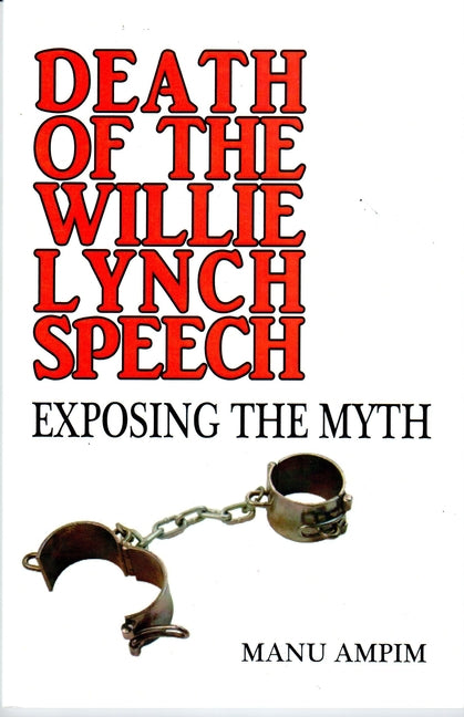 Death of the Willie Lynch Speech by Ampim, Manu