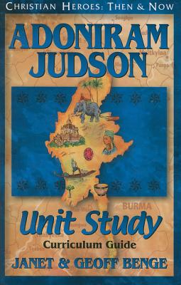 Adoniram Judson: Unit Study, Curriculum Guide by Benge, Janet