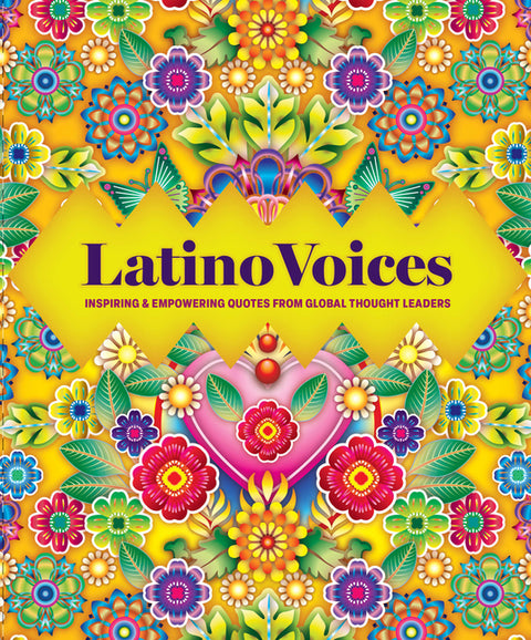 Latino Voices: Inspiring & Empowering Quotes from Global Thought Leaders by Editors of Wellfleet Press