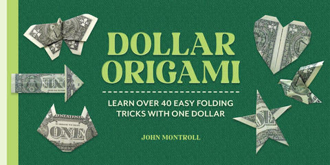 Dollar Origami: Learn Over 40 Easy Folding Tricks with One Dollar by Montroll, John