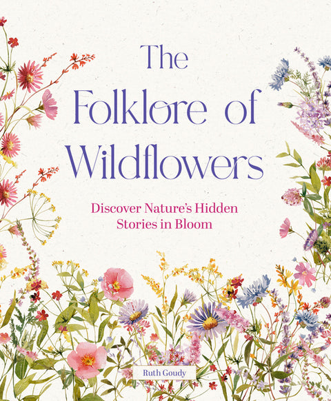 The Folklore of Wildflowers: Stories and History in Bloom