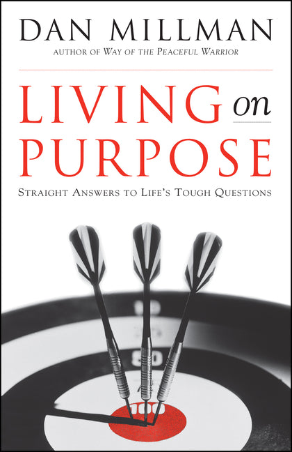 Living on Purpose: Straight Answers to Universal Questions by Millman, Dan