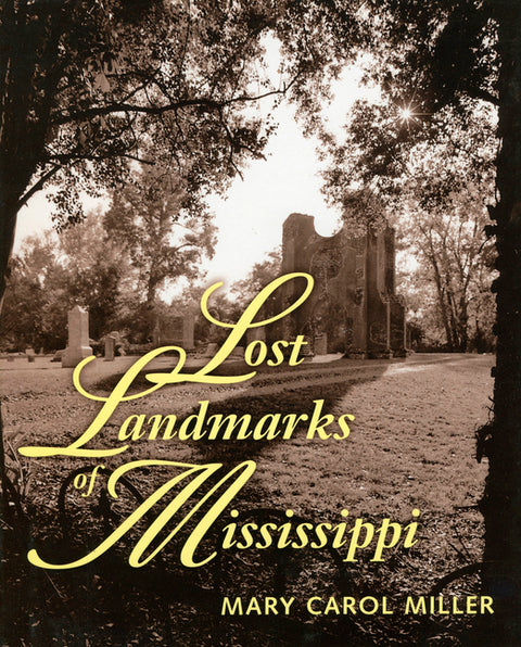 Lost Landmarks of Mississippi by Miller, Mary Carol