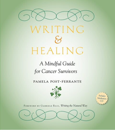 Writing & Healing: A Mindful Guide for Cancer Survivors [With CD (Audio)]
