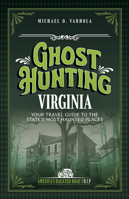 Ghost Hunting Virginia: Your Travel Guide to the State's Most Haunted Places