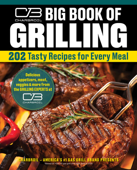 Charbroil Big Book of Grilling: 202 Tasty Recipes for Every Meal