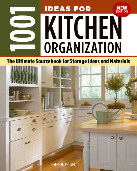 1001 Ideas for Kitchen Organization, New Edition: The Ultimate Sourcebook for Storage Ideas and Materials