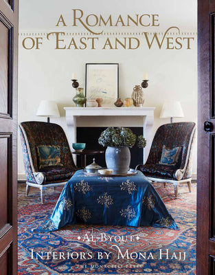 A Romance of East and West: Interiors by Mona Hajj by Hajj, Mona