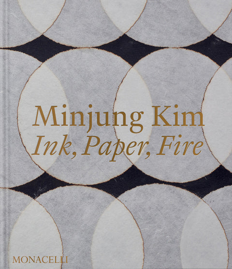 Minjung Kim: Ink, Paper, Fire by Kim, Minjung