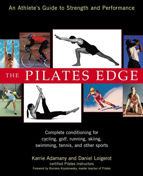 The Pilates Edge: An Athlete's Guide to Strength and Performance by Loigerot, Daniel