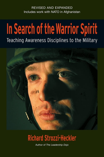 In Search of the Warrior Spirit: Teaching Awareness Disciplines to the Military by Strozzi-Heckler, Richard