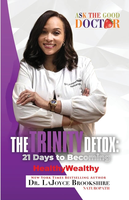 The TRINITY Detox: 21 Days To Becoming HealthyWealthy by Brookshire, Lajoyce